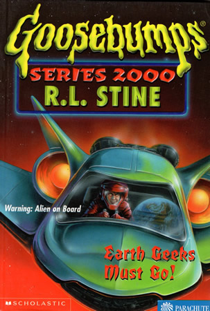 Goosebumps : Earth Geeks Must Go !